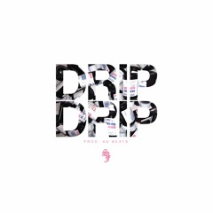 DRIP DRIP (Prod. AG BEATS)