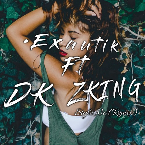 Exautik Mixer & DK ZKing [Style NC] Remix 2K18