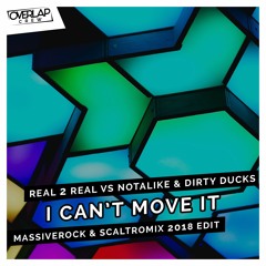 Real 2 Real vs Notalike & Dirty Ducks - I Can't Move It 2018 (Massive Rock & Scaltromix Edit)