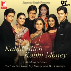Kabhi Bitch Kabhi Money | Bitch better Have my Money x Bol Chudiya Mashup