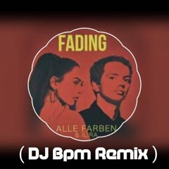 Alle Farben & ILIRA - Fading ( DJ Bpm Remix )