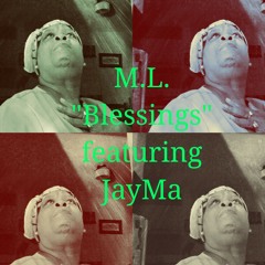 M.L. "Blessings"Featuring JayMa