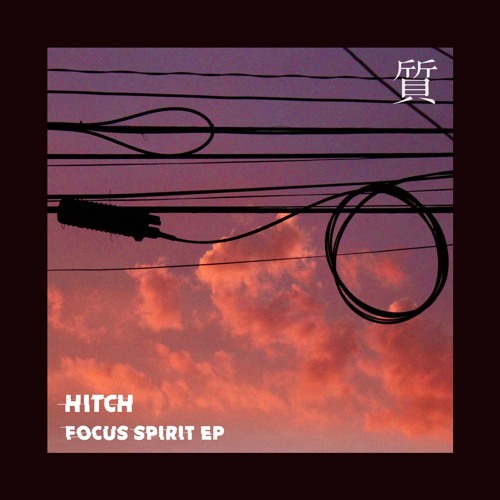 Hitch - Focus Spirit [EP] 2018