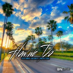 How We Do - By Young Roe Escobar Ft. King Hennessy & Gatsby Gambino (Prob. by CashMoneyAP)