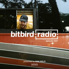 San Holo presents: bitbird Radio #027