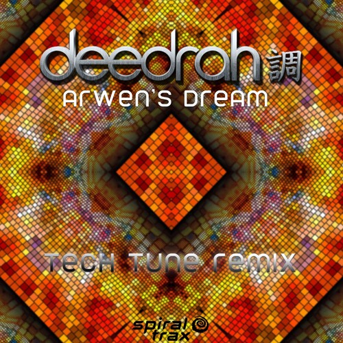 Deedrah - Arwen's Dream (Tech Tune Remix) (​​SPIT148 - Spiral Trax)