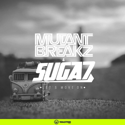 Mutantbreakz & Suga7 - Let´s Move On (Original Mix) Out Now On Beatport !!
