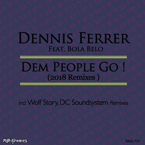 Dennis Ferrer - Dem People Go!(Wolf Story Remix)- Nite Grooves