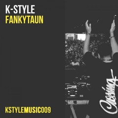 K-Style - Fankytaun (Original Mix) [KSTYLE MUSIC]