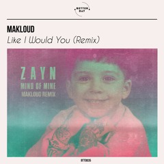 Zayn - Like I Would You (Makloud Remix)
