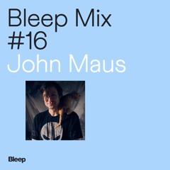 Bleep Mix #16 - John Maus
