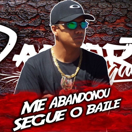 Mc Higão - Me Abandonou Segue o Baile (Dj Daoeste) 2019