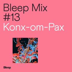 Bleep Mix #13 - Konx-om-Pax