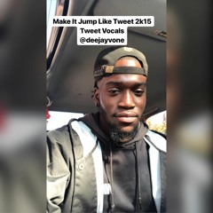 Make It Jump Like Tweet 2k15 (Tweet Vocals)- @deejayvone