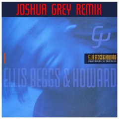 Ellis Beggs & Howard - Big Bubbles No Troubles (Joshua Grey Remix)