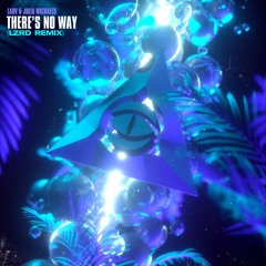 Lauv Feat. Julia Michaels - There's No Way (LZRD Remix)