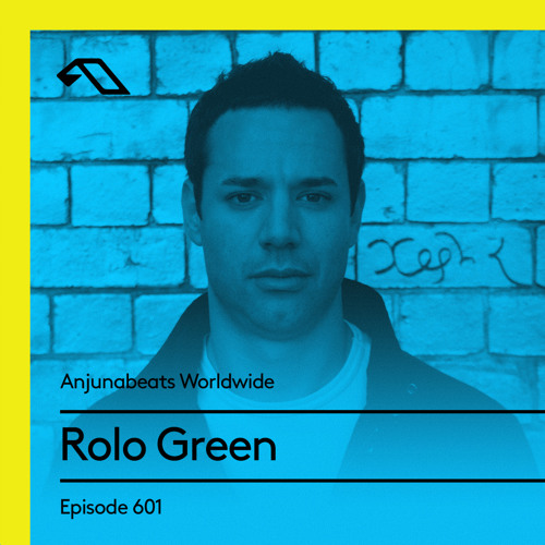 Anjunabeats Worldwide 601 with Rolo Green