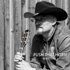Push That Horn - Rob Georg