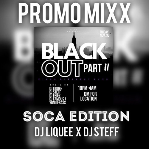 BLACK OUT PART II PROMO MIXX ** SOCA EDITION** (DJ STEFF X DJ LIQUEE)