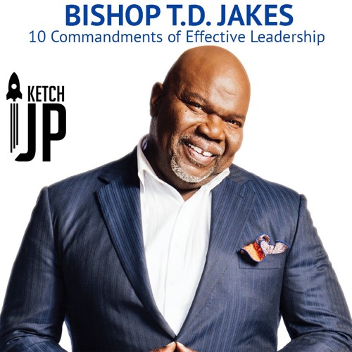 TD Jakes -  10 Commandments Of Effective Leadership