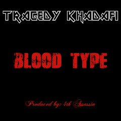Tragedy Khadafi - Blood Type (Prod. By 4th Assassin)