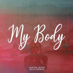 Justin Jesso - My Body (KILO Remix)