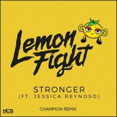 Lemon Fight - Stronger ft Jessica Reynoso (Champion Remix)
