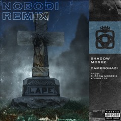 Shadow Mosez X Cameronazi - Nobodi Remix •‡Prod. Shadow Mosez X Young Tre‡•