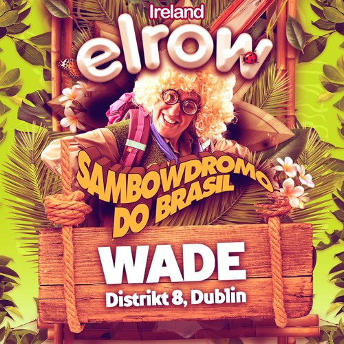 WADE @ elrow Dublin, 17 / Nov / 18