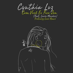 Cynthia Luz - Com Você Eu Fico Zen (FireEnergy Cover Remix) [Feat. Laura Mendes]