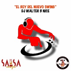 "El Rey Del Nuevo Swing" DJ Walter B Nice November 2018