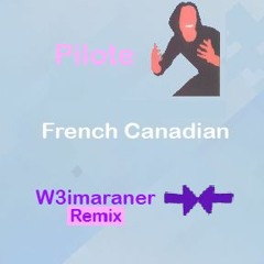Pilote - French Canadian (W3imaraner Remix)