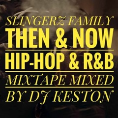 SLINGERZ FAMILY THEN & NOW HIP-HOP & R&B MIXTAPE MIXED BY DJ KESTON