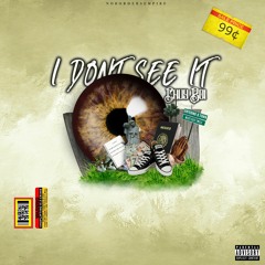 Chuy Boi - I Dont See It prod. CharlieDelOcho