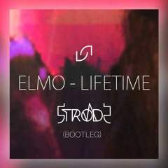 Elmo - Lifetime Pt 2 (Strode Bootleg)