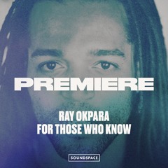 Premiere: Ray Okpara - For Those Who Know [This And That Lab]