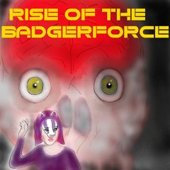 Rise Of The Badger Force