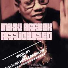 My House Radio Miiki Afflick  AfflickifieD™ Show 1