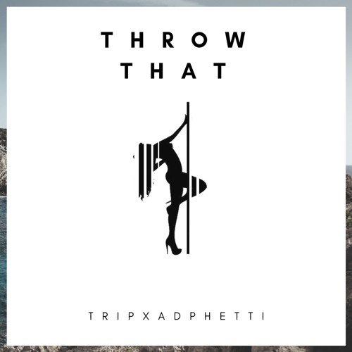 Trip X AD Phetti Throw That