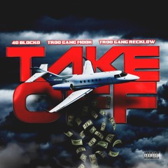 40Blocko -TAKEOFF  FT TrooGang mook & TrooGang Recklow