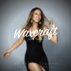 Mariah Carey - We Belong Together (Waxcraft Remix)