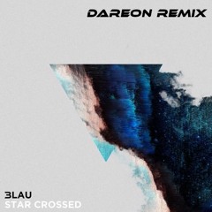 3LAU - Star Crossed(Dareon Remix)