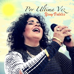 Por Ultima Vez Ft.Yeny Valdès