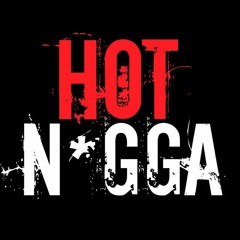 Hot Nigga ft Gohzy X OG ROCKAFELLA
