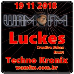 Luckes - Wamfm.com.br 19 11 2018 Techno Kronics