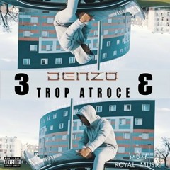 Denzo - Trop Atroce #3