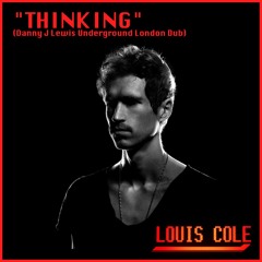Louis Cole - Thinking (Danny J Lewis London Underground Dub)