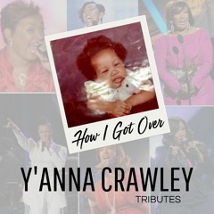 Y'Anna Crawley - How I Got Over