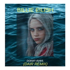 billie eilish - ocean eyes (dair remix)[Apache Premiere]