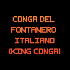 07) Conga Del Fontanero Italiano (King Conga)